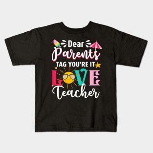 Dear Parents Tag You_re It Love Teacher Graduation TShirts Kids T-Shirt